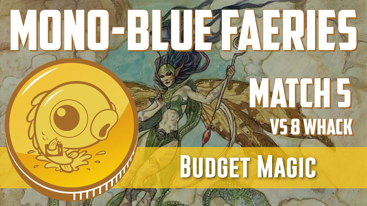 Budget Magic: Mono-Blue Faeries vs 8 Whack (Match 5)