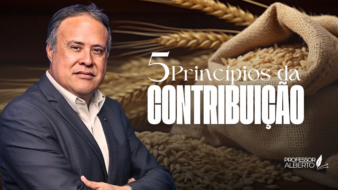 5 Princ&iacute;pios da Contribui&ccedil;&atilde;o | Pr. Alberto Fonseca