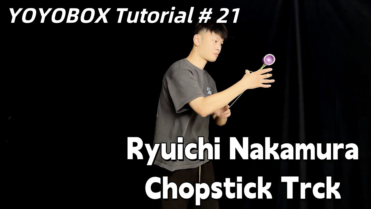 YOYOBOX Tutorial # 21 Ryuichi Nakamura Chopstick Trick