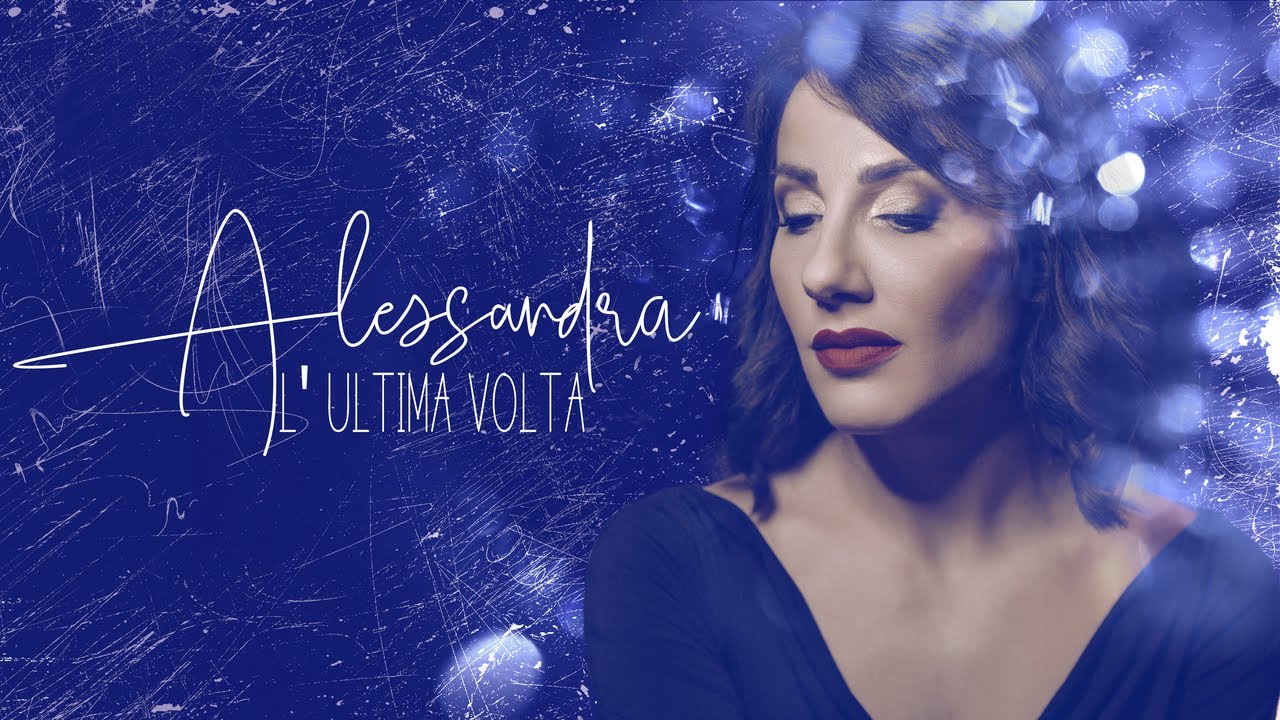 Alessandra - L'ultima volta (Official Video) - Canton Ticino, Swiss Singer, Switzerland, Love Song