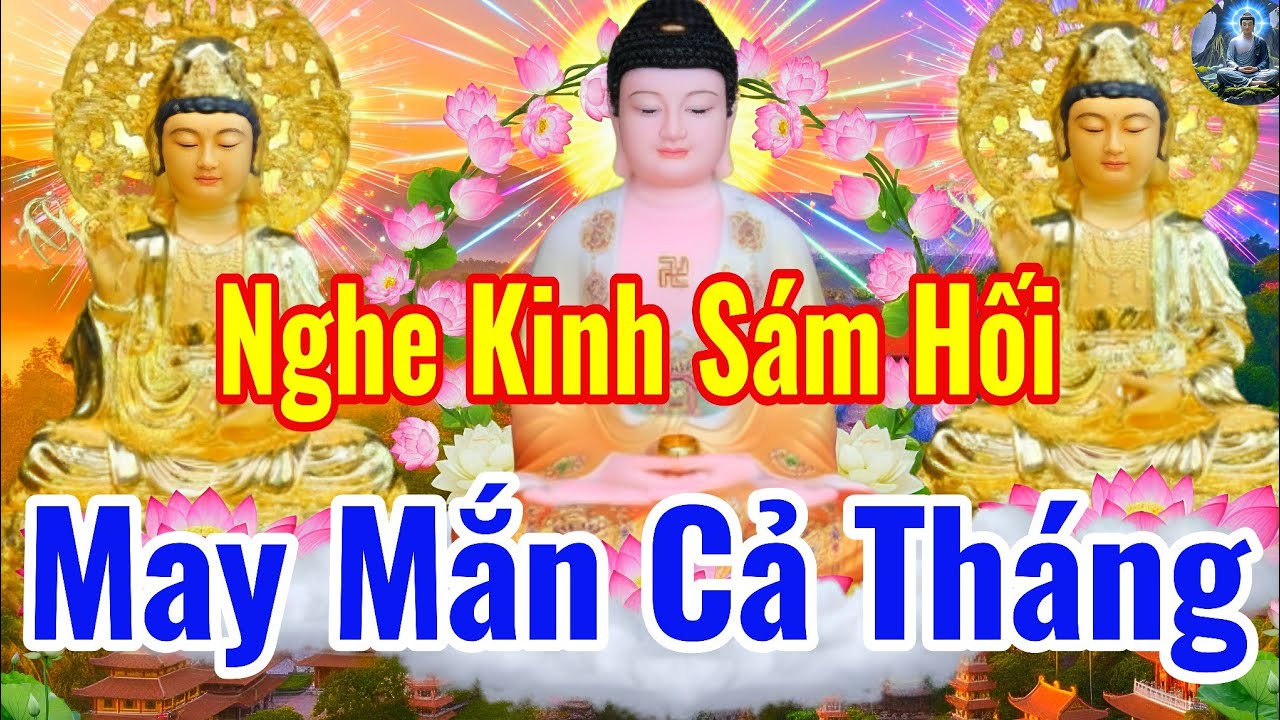 Sáng 11 Âm Tháng Giêng Nghe Thầy Tụng Kinh Cầu An Sám Hối Phật Hộ Trì May Mắn Tài Lộc Dồi Dào