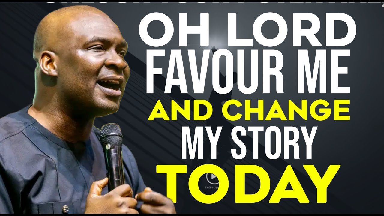 NEW WEEK PRAYERS: OH LORD, FAVOUR ME THIS  WEEK, & CHANGE MY STORY THIS WEEK - APOSTLE JOSHUA SELMAN