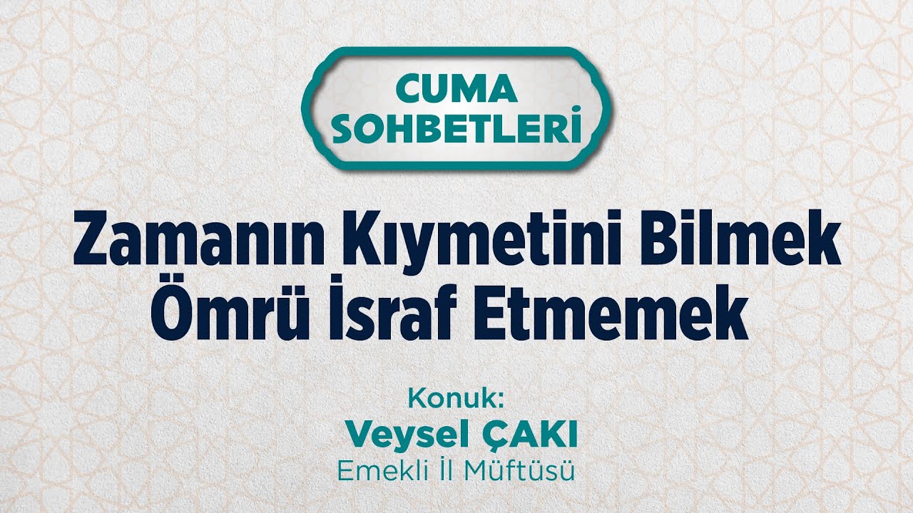 Zamanın Kıymetini Bilmek Ömrü İsraf Etmemek