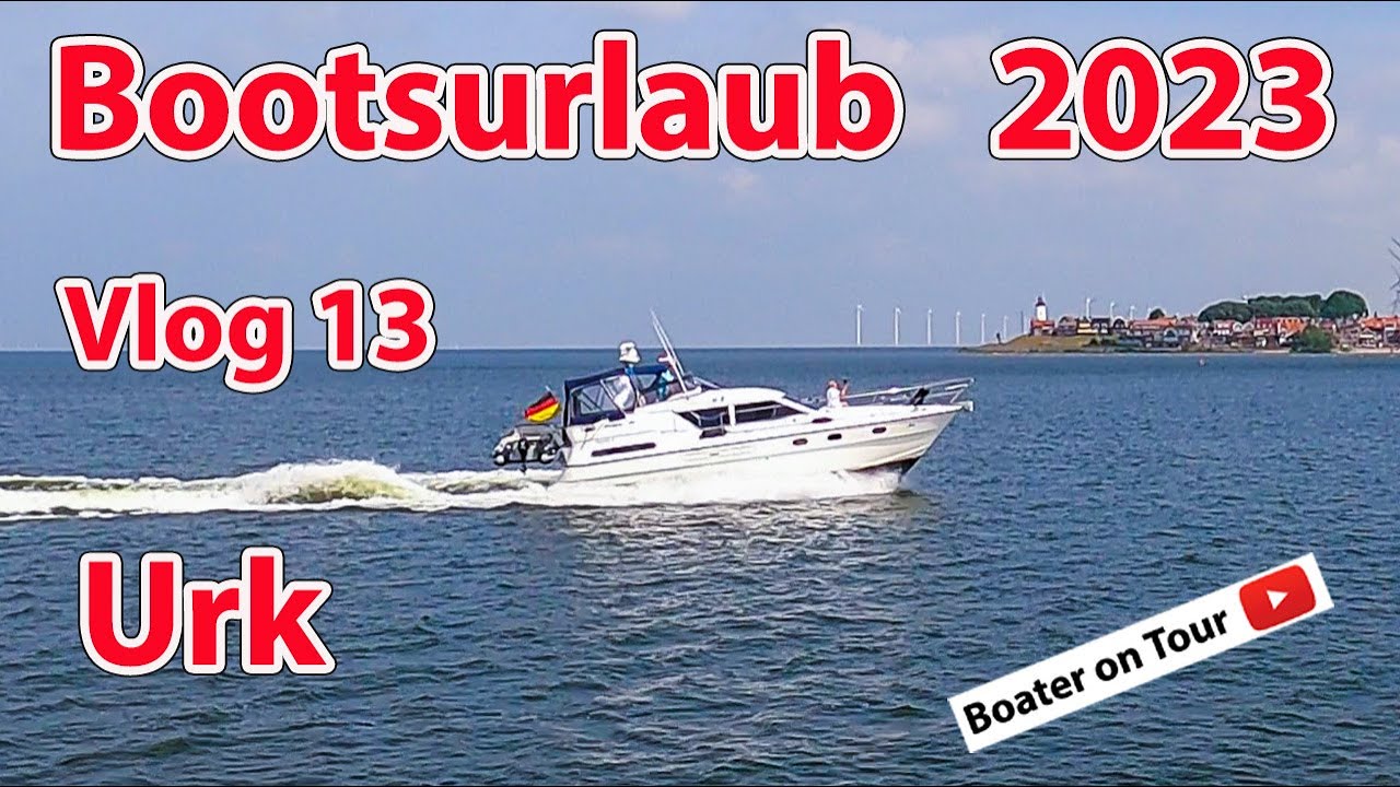 Vlog13 Bootsurlaub 2023 - Urk - von  Workum - Bootfahren – Friesland - IJsselmeer - Niederlande