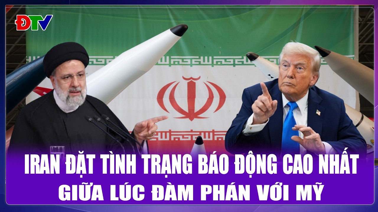 THỜI SỰ QUỐC TẾ TRƯA 07/02: Iran đặt tình trạng báo động cao nhất giữa lúc đàm phán với Mỹ