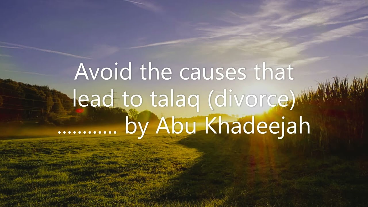 Avoid the causes that lead to talaq (divorce)........ by Abu Khadeejah