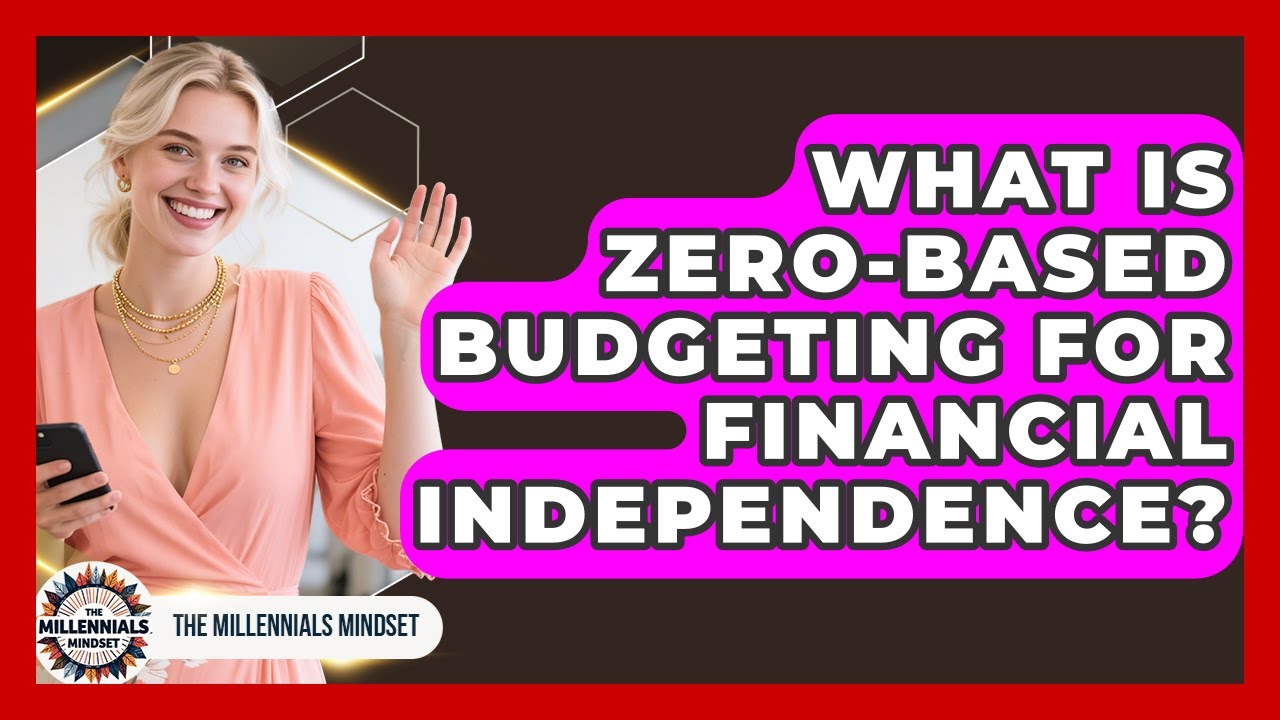 What Is Zero-based Budgeting For Financial Independence? - The Millennials Mindset