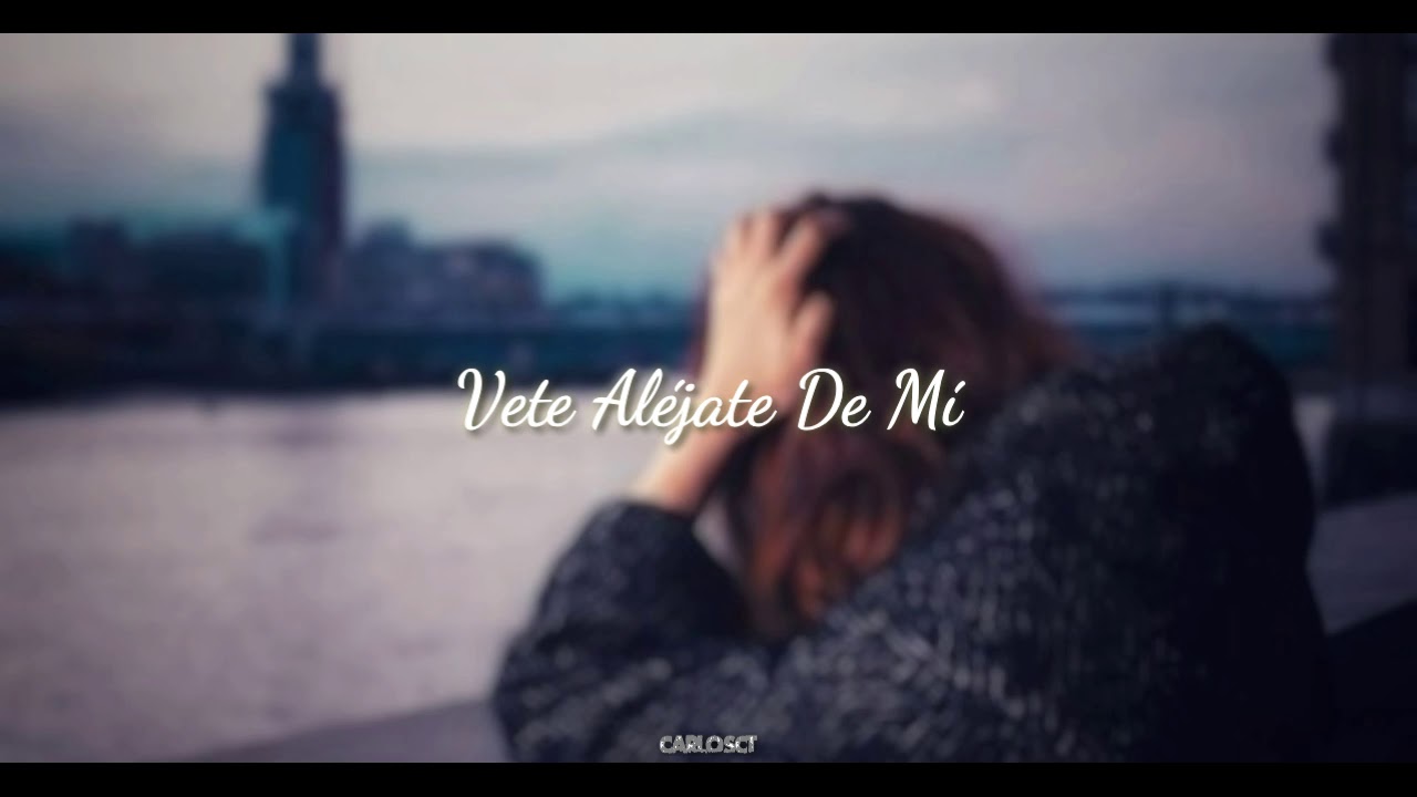 Vete Alejate De Mí (Letra) - Los Bukis