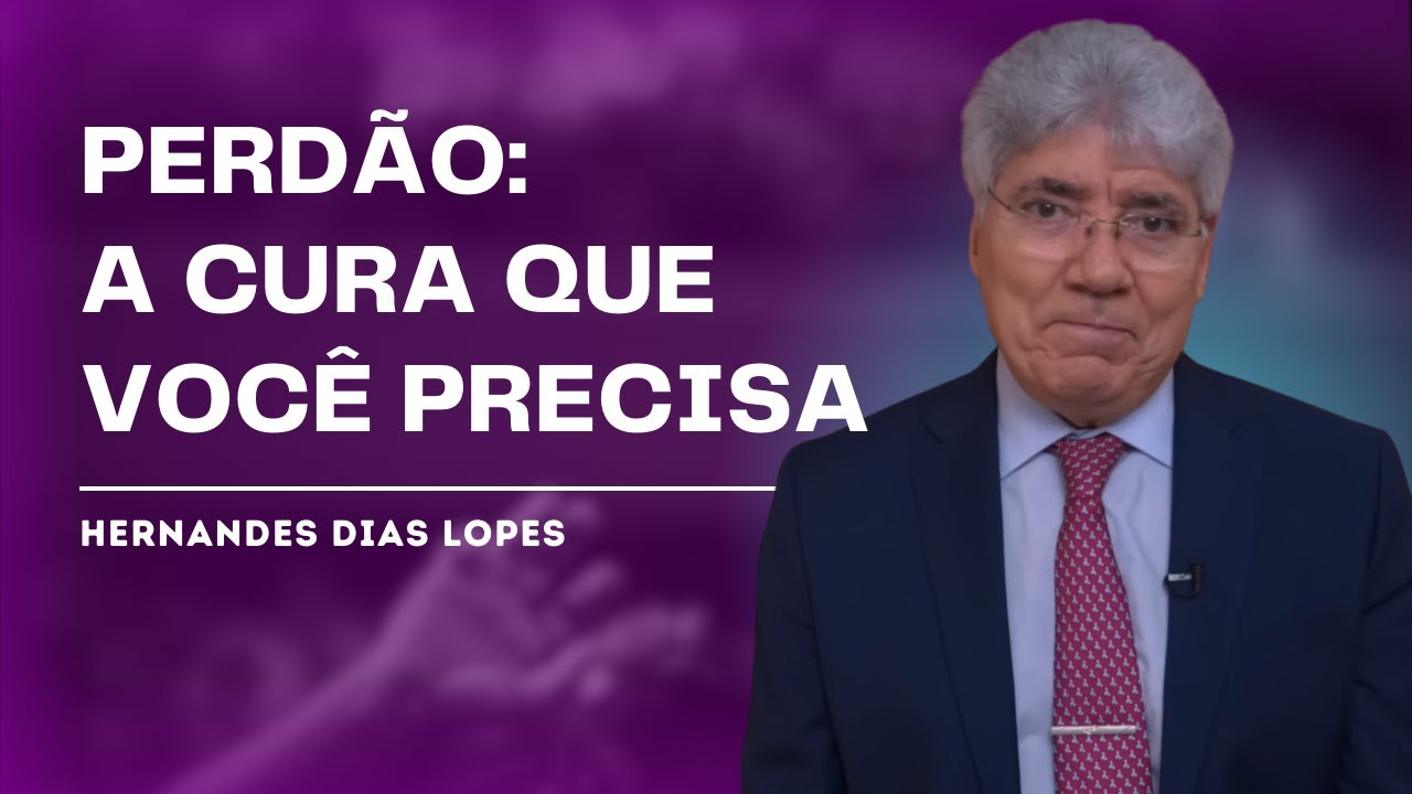 O PODER DO PERDÃO: COMO ELE TRANSFORMA SUA VIDA! - HERNANDES DIAS LOPES