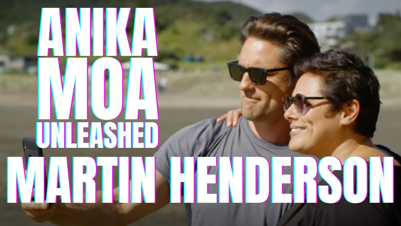 Martin Henderson | Anika Moa Unleashed | S1