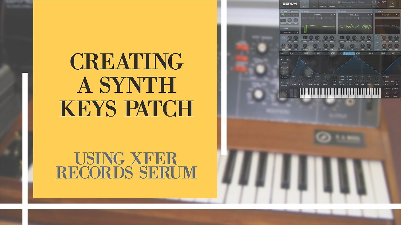 Creating Synth Keys - Xfer Serum Tutorial (2020) - Music Production Hacks With FuzzCulture (Ep.12)