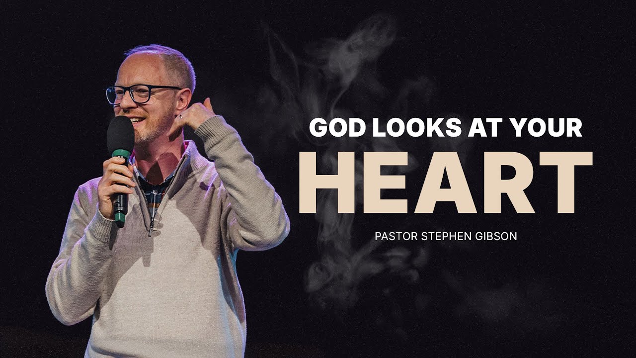 God Looks At Your Heart | Stephen Gibson | 11am | 01.02.26