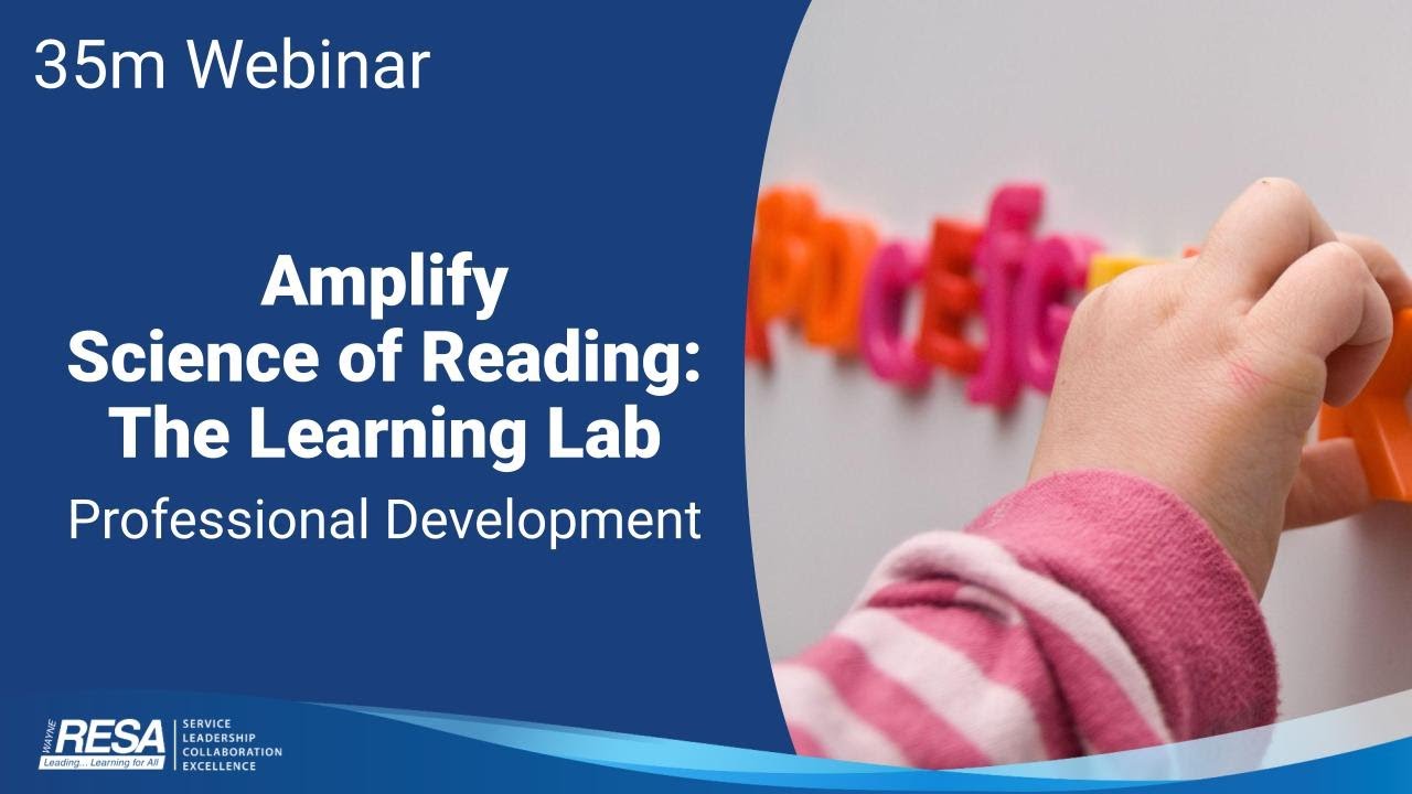 35m Webinar - Amplify Science of Reading: The Learning Lab