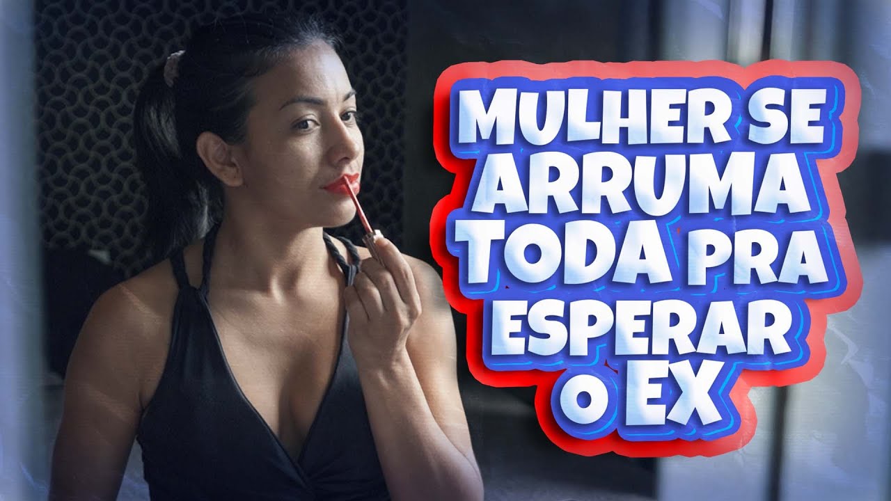 Mulher se arruma toda para esperar o ex