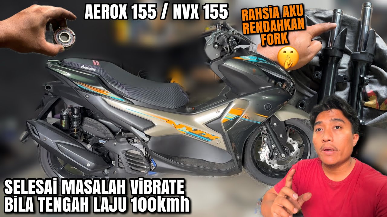 NXV 155 / AEROX 155 | ini PUNCA MASALAH ViBRATE | lowered FORK Tips | RCB Disc E-series