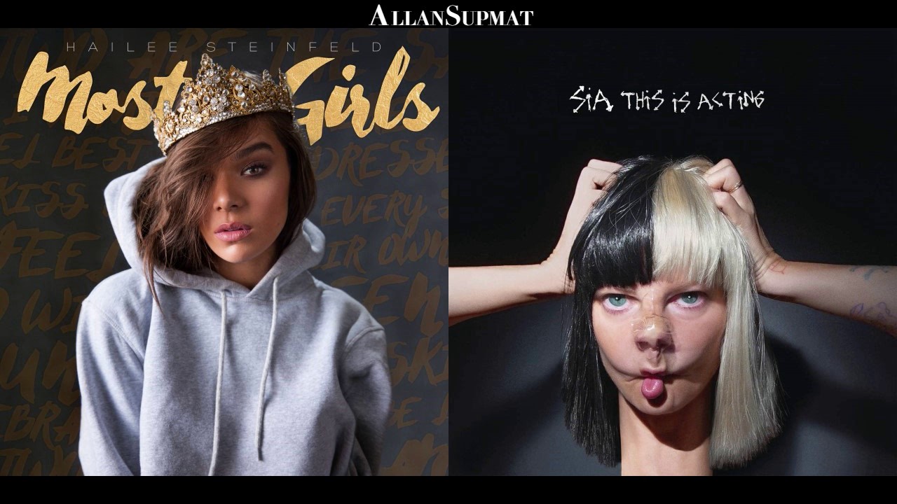 Most Cheap Girls - Hailee Steinfeld | Sia (Mashup)