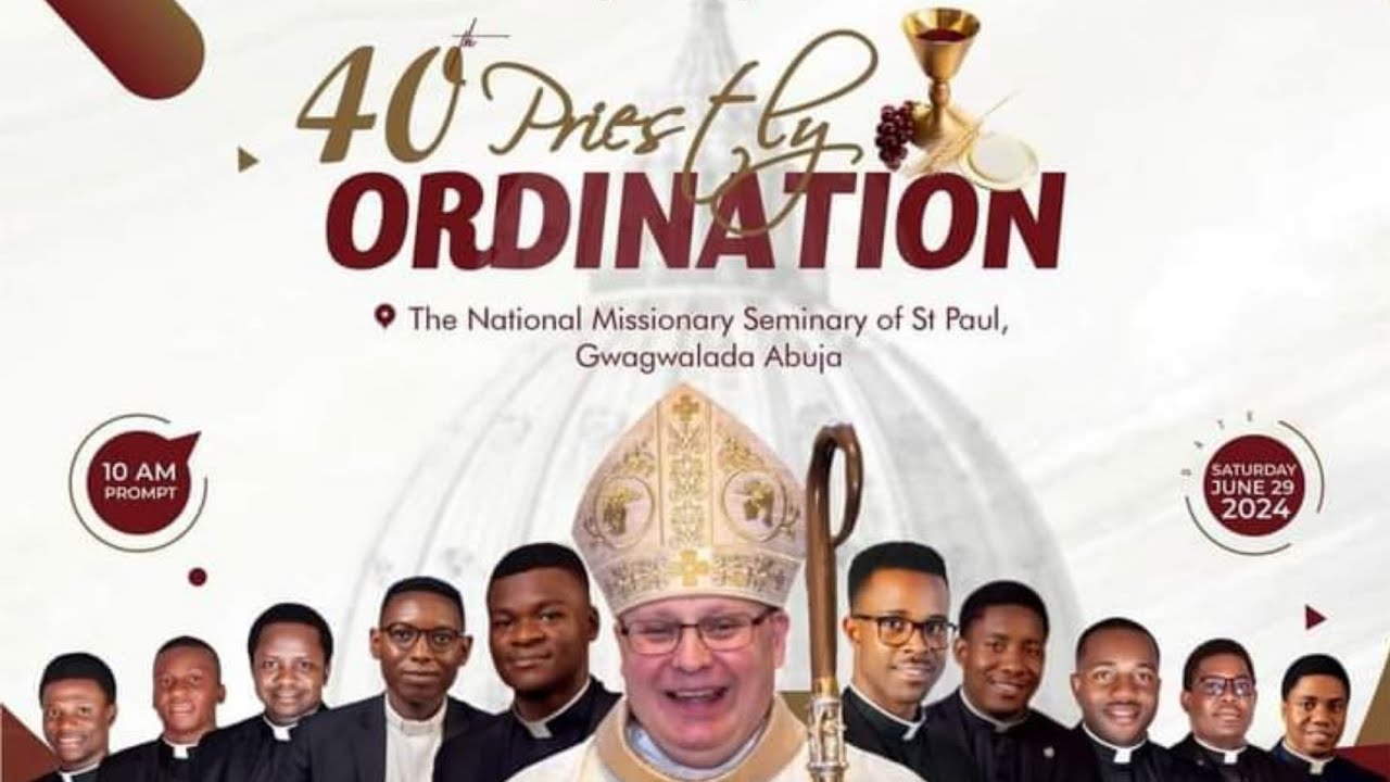 40TH PRIESTLY ORDINATION OF THE NATIONAL MISSIONARY SEMINARY OF ST PAUL, GWAGWALADA, ABUJA, NIGERIA