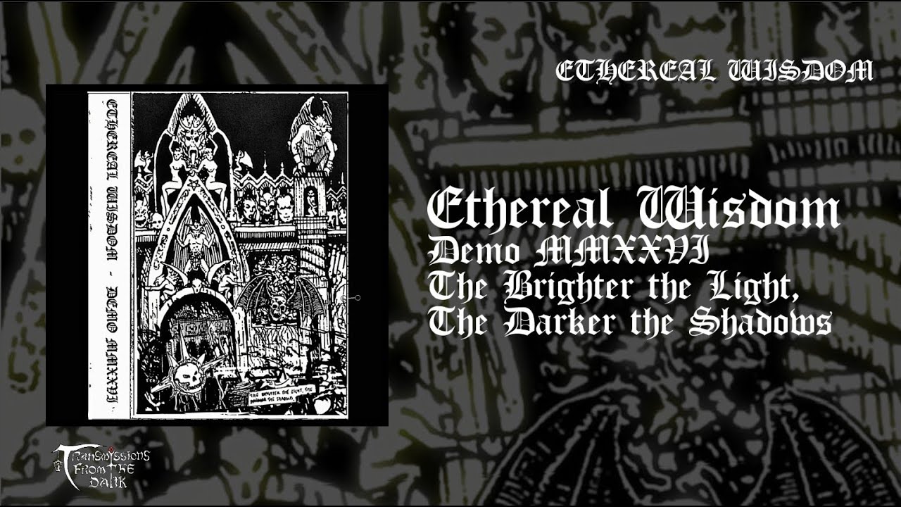 Ethereal Wisdom - DEMO MMXXVI: The Brighter the Light, The Darker the Shadows (2026) black metal