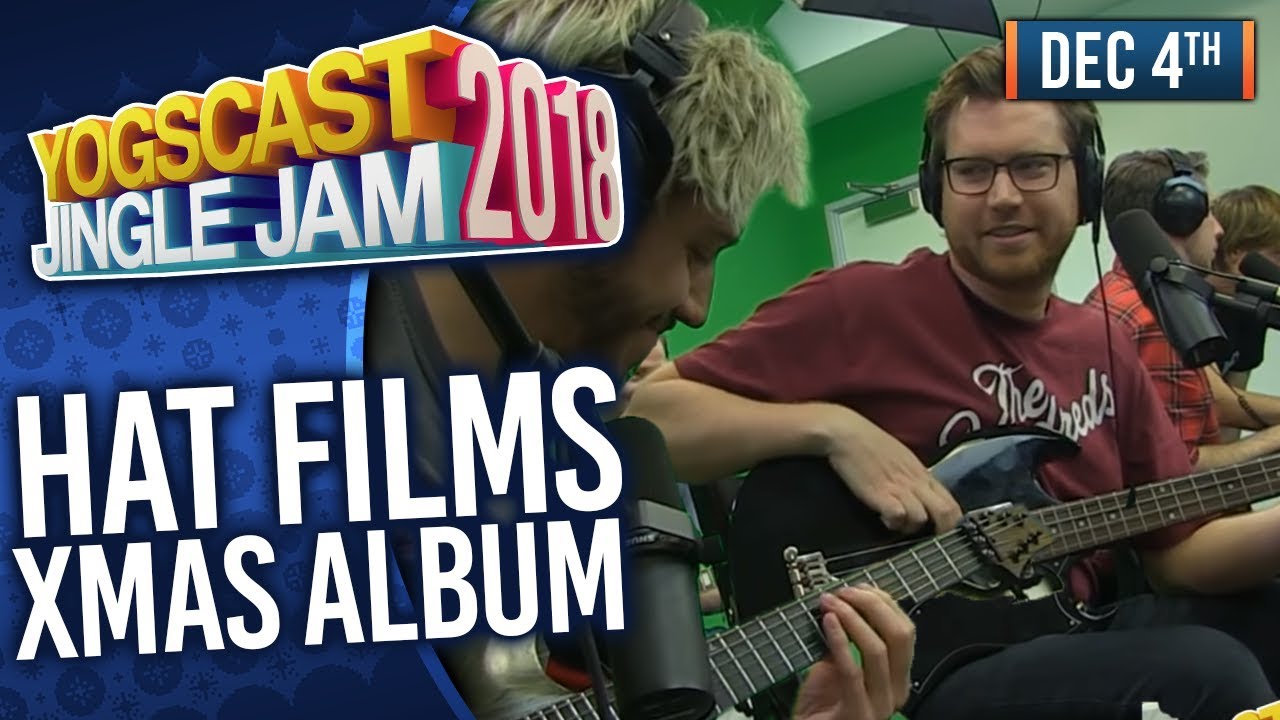 HAT FILMS CHRISTMAS ALBUM! - YOGSCAST JINGLE JAM! - 4th December 2018