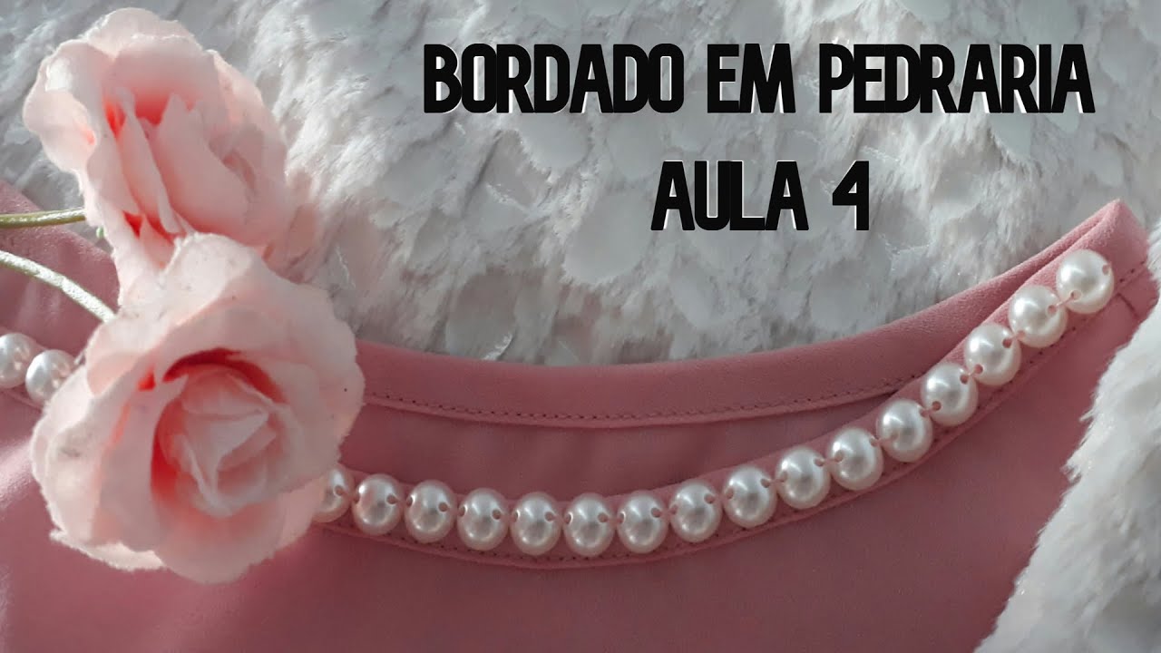 BORDADO COM PÉROLAS: Clássico e elegante! (Aula 4) – Lilian Moretto