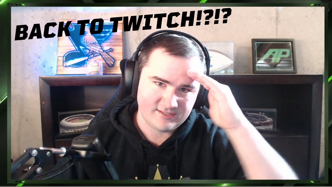 I'M GOING BACK TO TWITCH?!?!? Here is why: