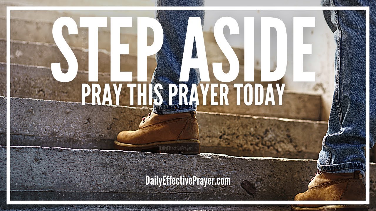 Prayer To Step Aside So That God Can Step In & Do What You Cannot