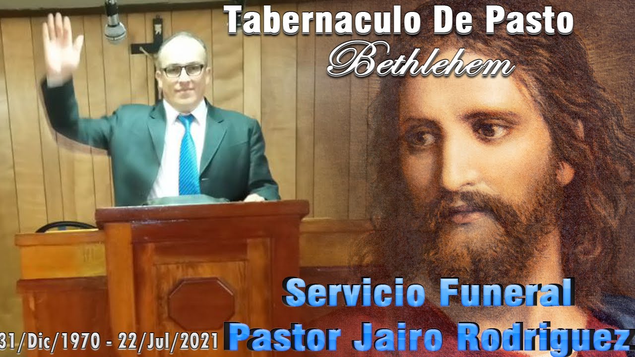 Servicio Funeral Pastor Jairo Rodriguez S&aacute;bado 24/Jul/2021