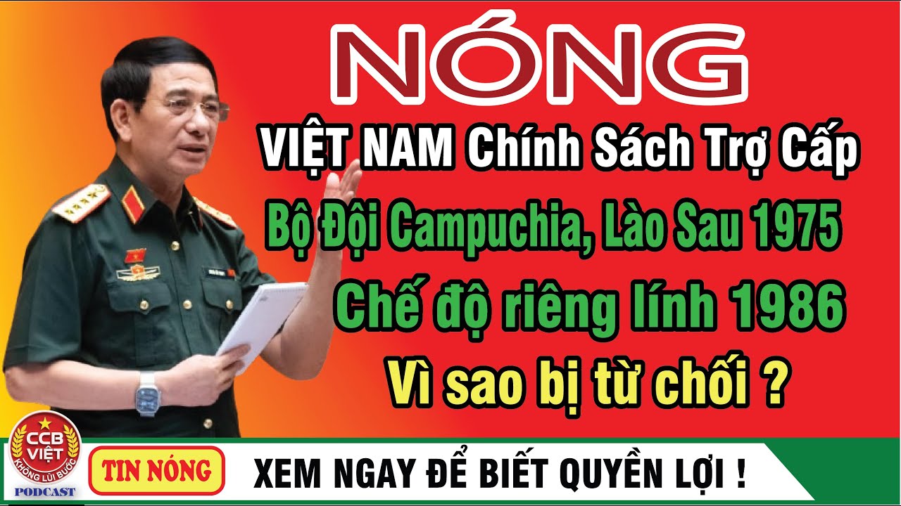 Chính Sách Trợ Cấp Bộ Đội Campuchia – Lào Sau 1975 | Vì Sao Chế Độ Lính 1986 Bị Từ Chối?#ccb