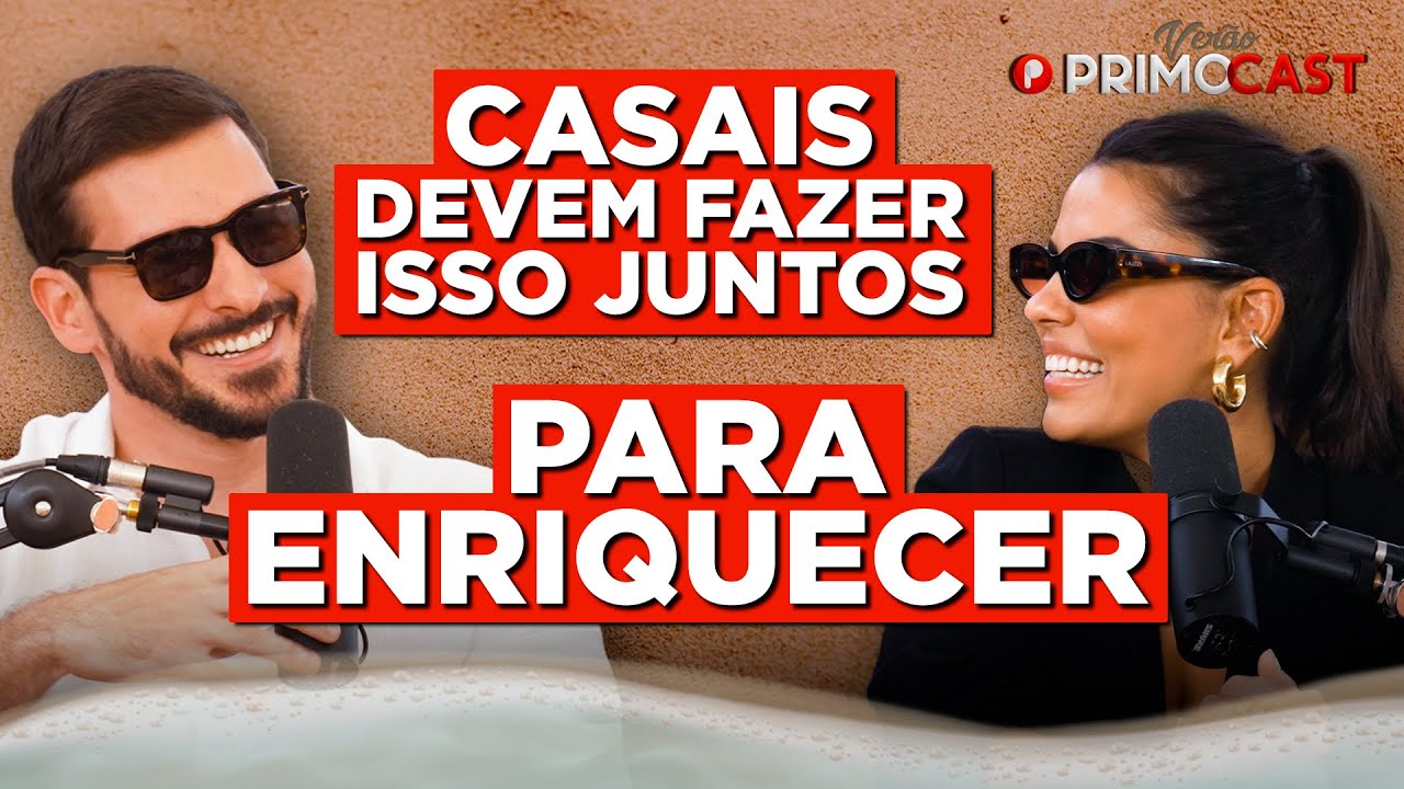 COMO ENRIQUECER EM CASAL? (PLANO PARA CASAIS) | PrimoCast 312