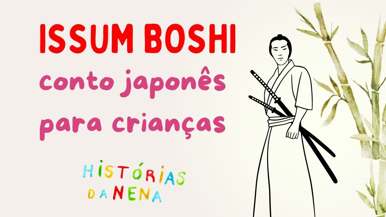 O Pequeno Samurai - ISSUM BOSHI - História para crianças japonesa - Histórias da Nena