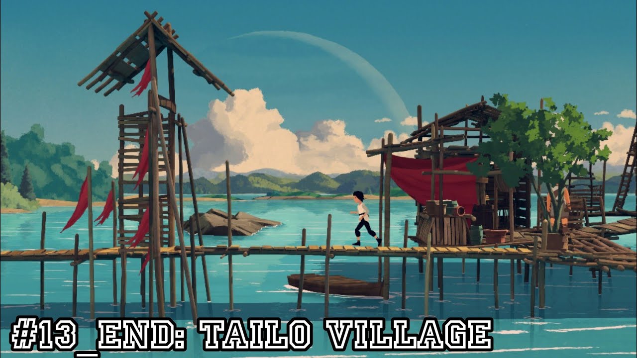 Planet of Lana #END: Tailo Village