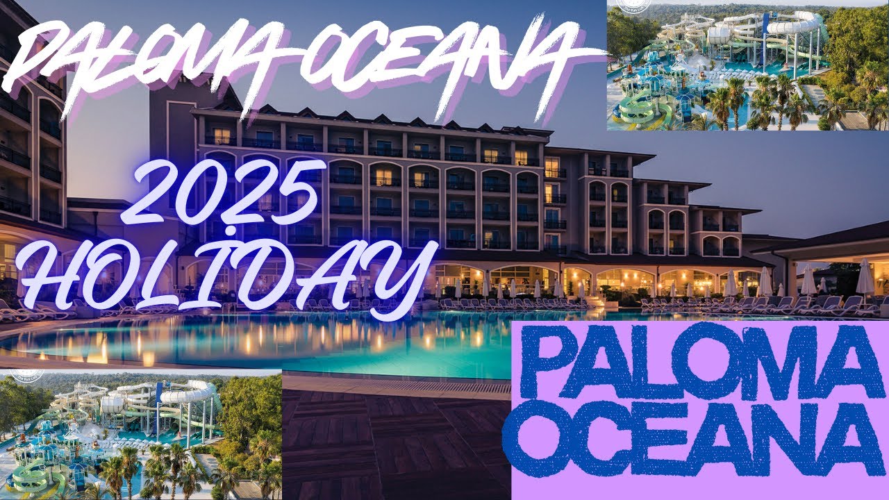 PALOMA OCEANA RESORT SİDE/ANTALYA HOLİDAY 2025 #palomaoceana #palomahotels