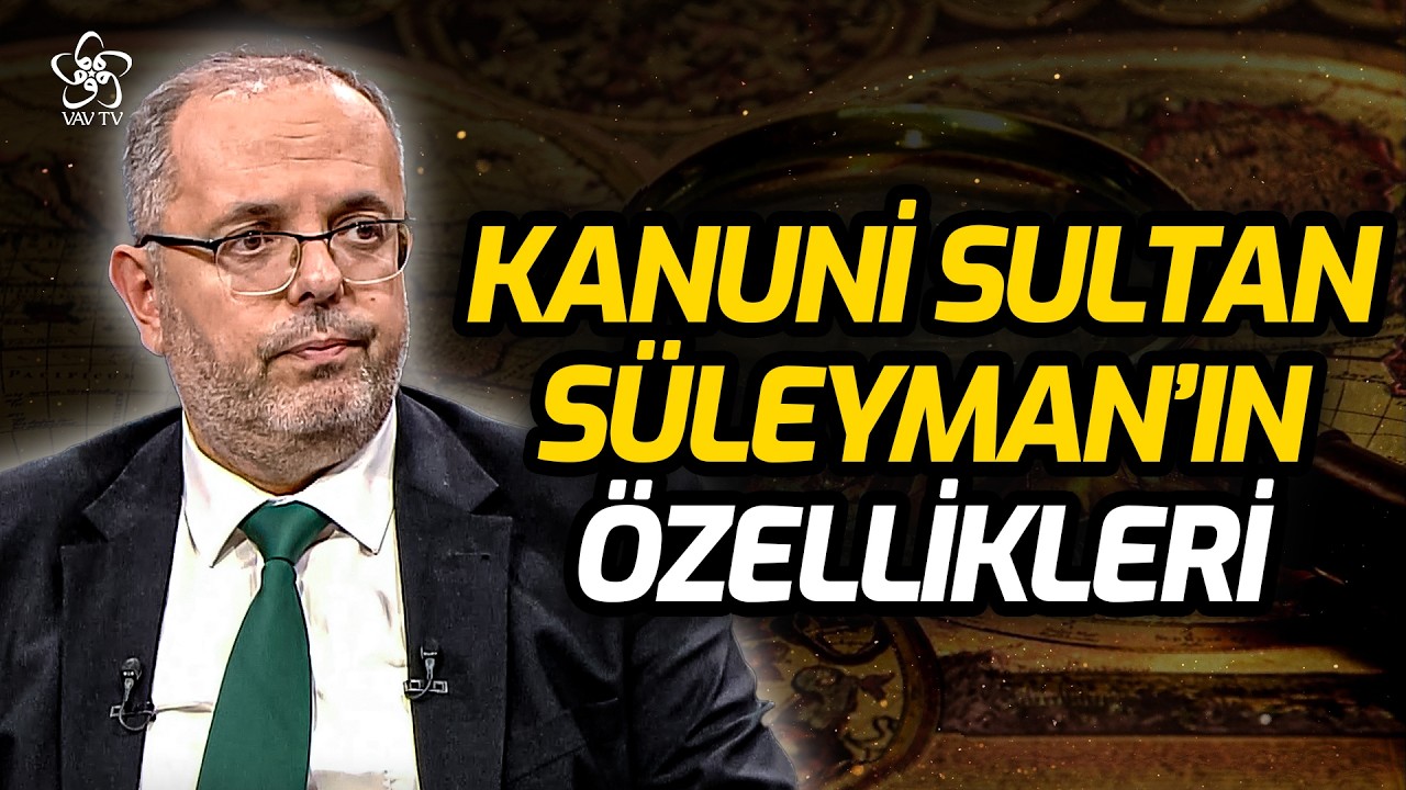 Kanuni Sultan Süleyman'ın Özellikleri Neler? | Prof. Dr. Erhan Afyoncu