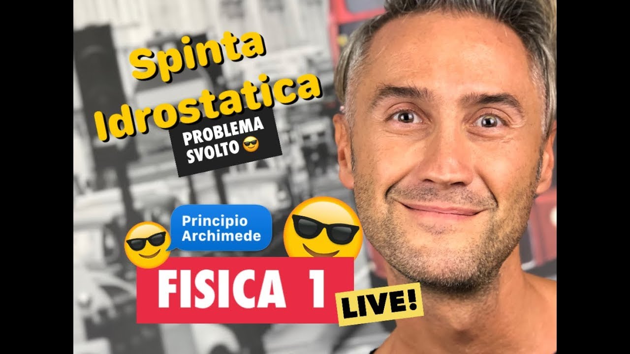 SPINTA IDROSTATICA, spinta di archimede, problemi spinta di archimede, fisica densita