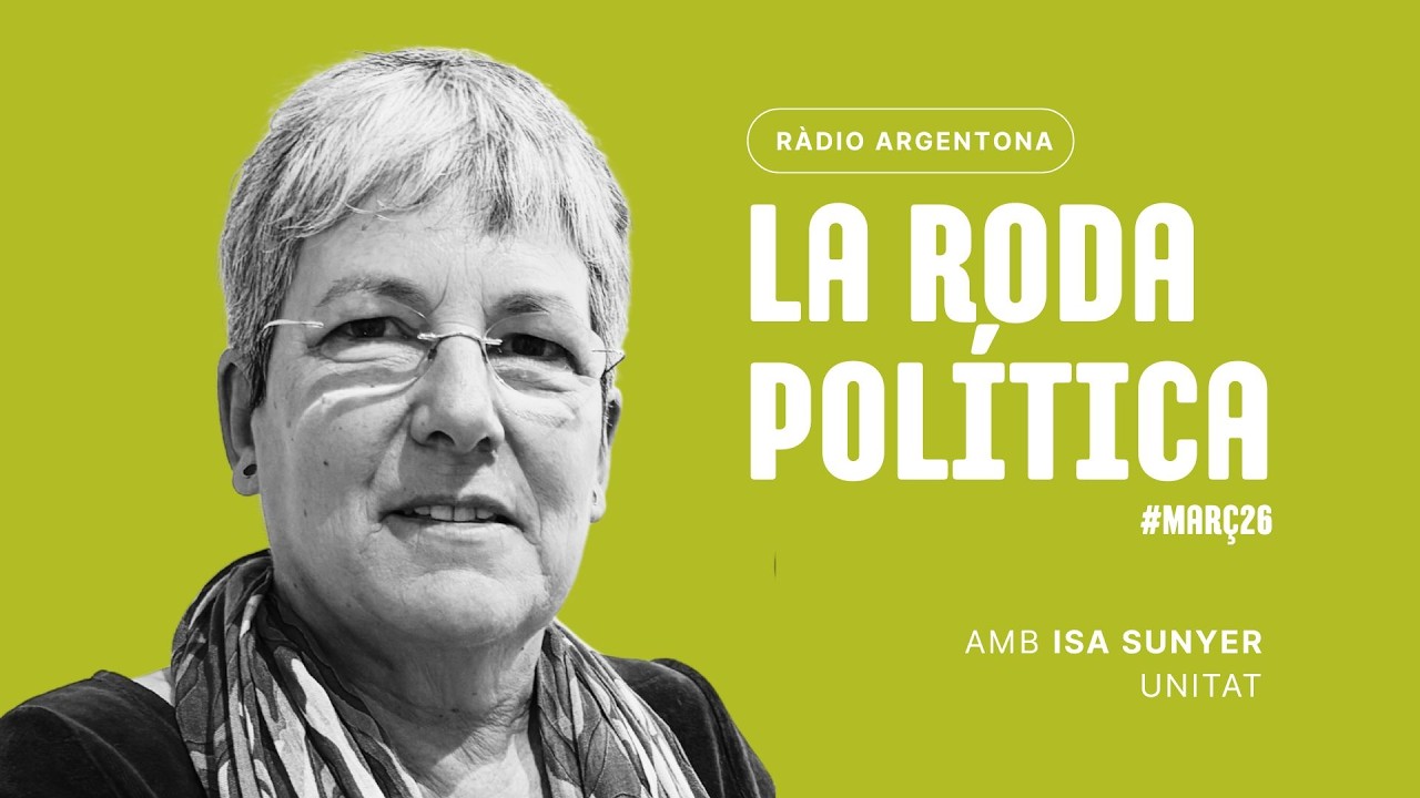 LA RODA POLÍTICA MARÇ 2026 amb Isa Sunyer (Unitat)