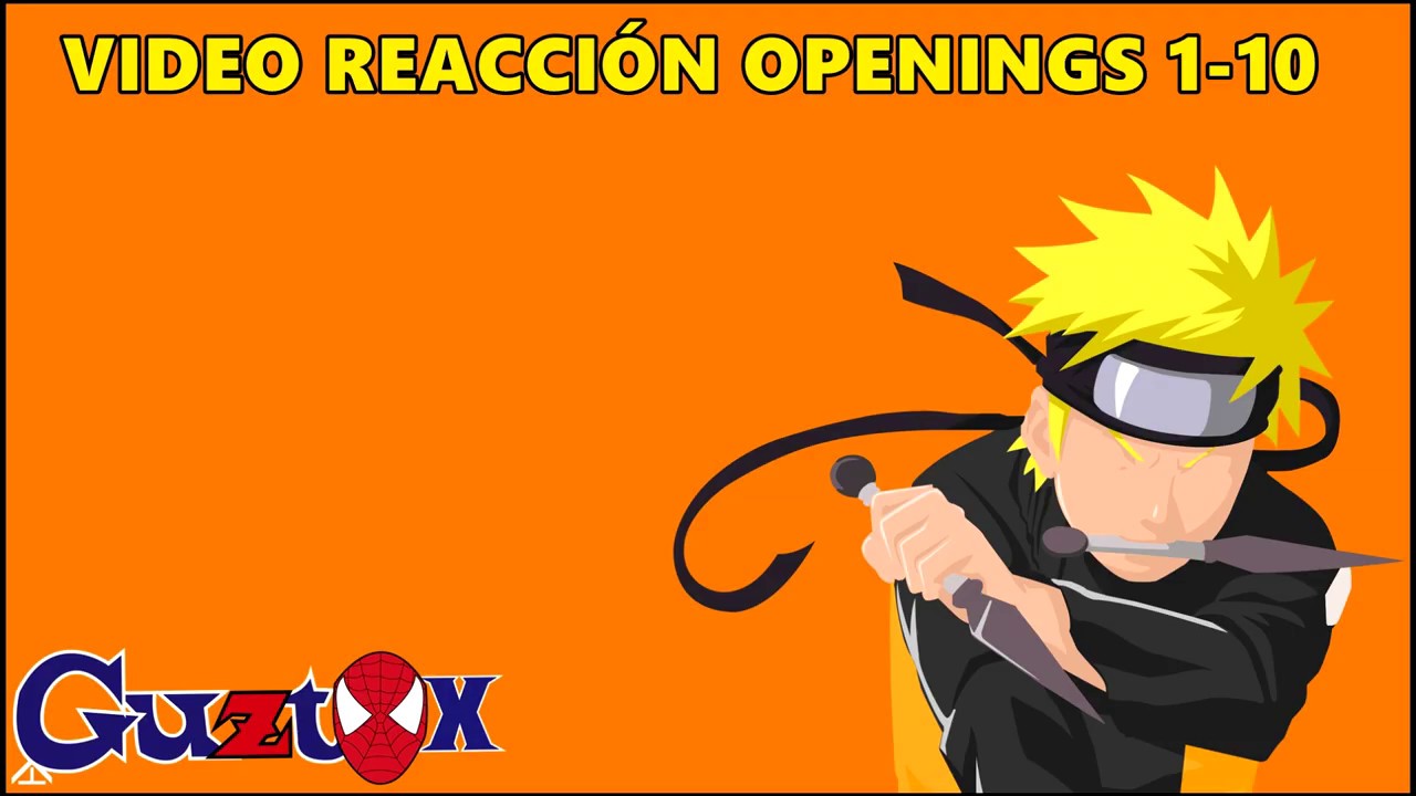 NARUTO SHIPPUDEN OPENINGS 1-10 VIDEO REACCIÓN