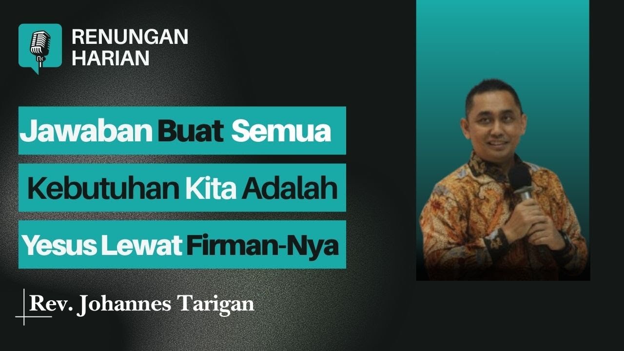 Jawaban buat semua kebutuhan kita adalah Yesus lewat firmanNya  ||  Rev. Johannes Tarigan
