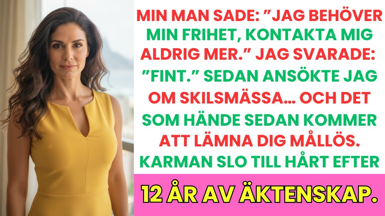 Min man sa: ”Jag behöver frihet, kontakta mig aldrig igen.” Jag sa okej, ansökte om skilsmässa och…