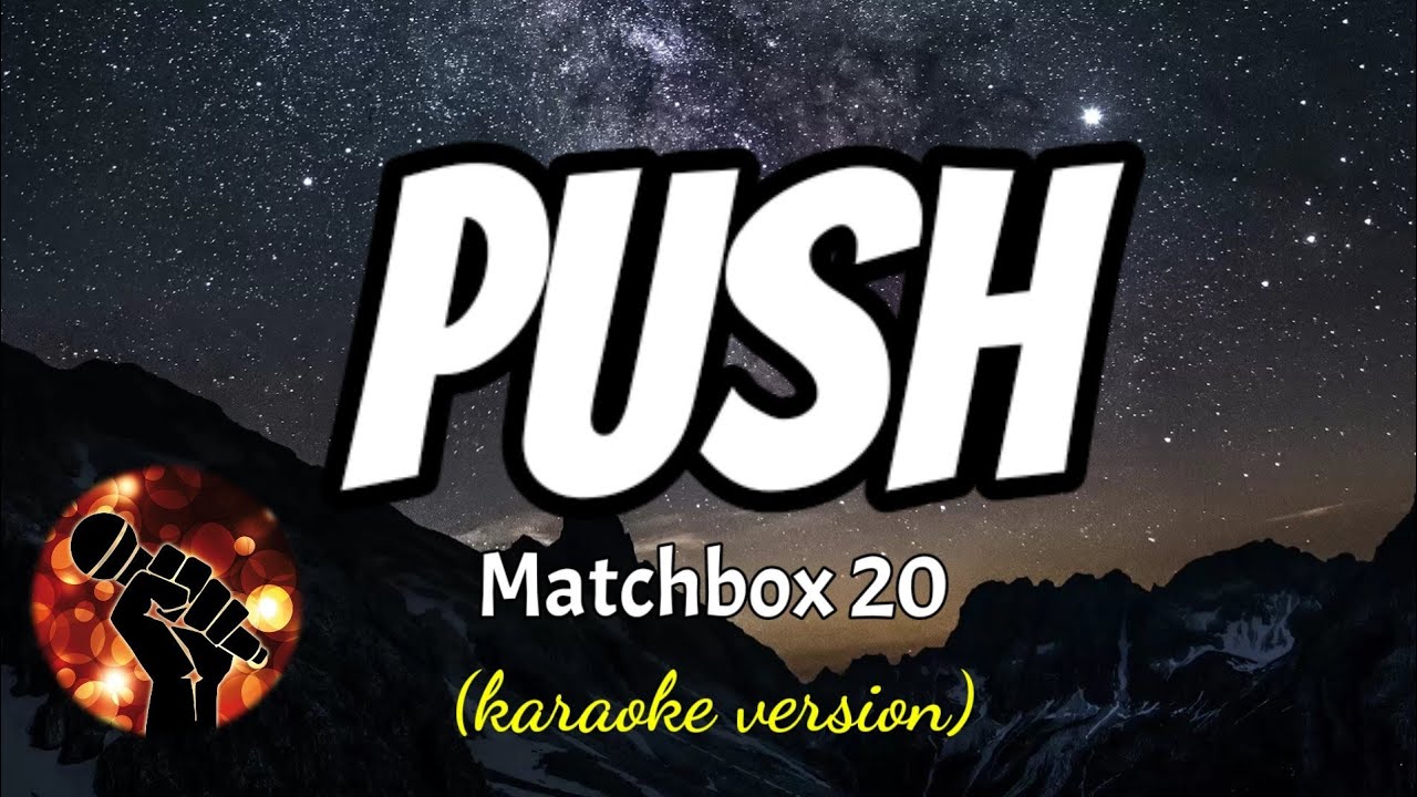 PUSH - MATCHBOX 20 (karaoke version)