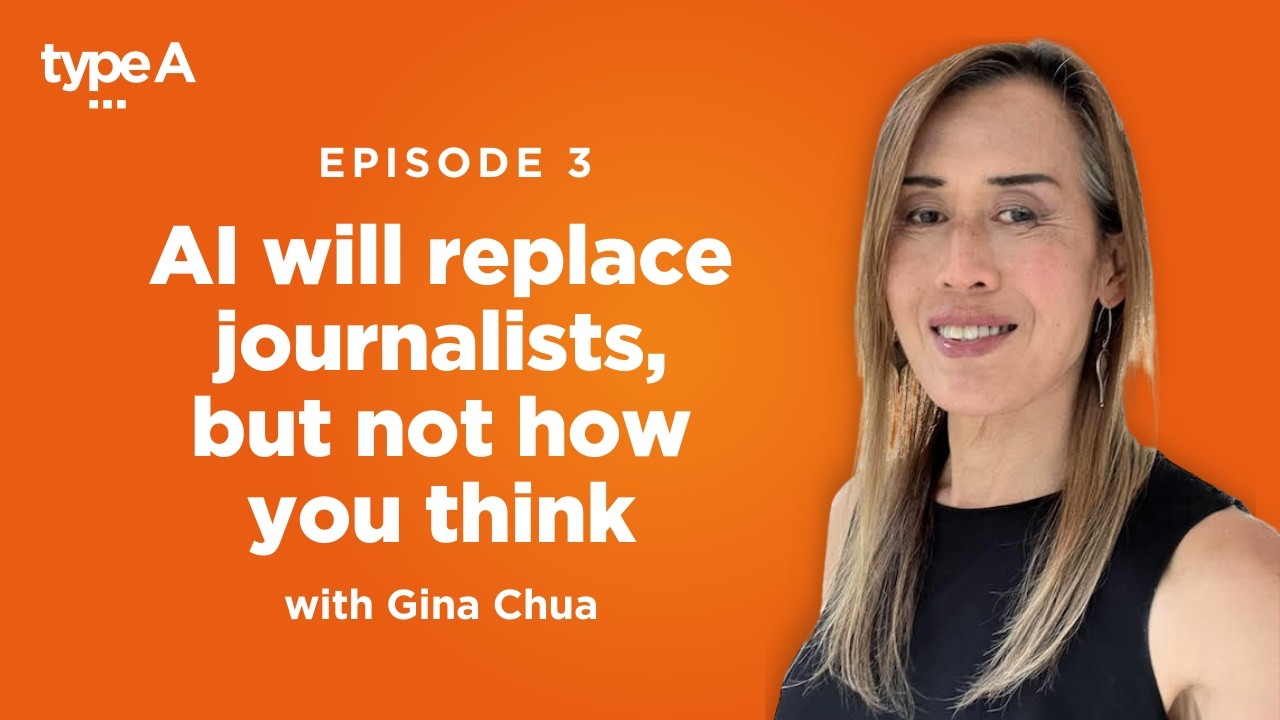 AI will replace journalists, but not how you think ft. Gina Chua | The Type A Podcast | Episode 3