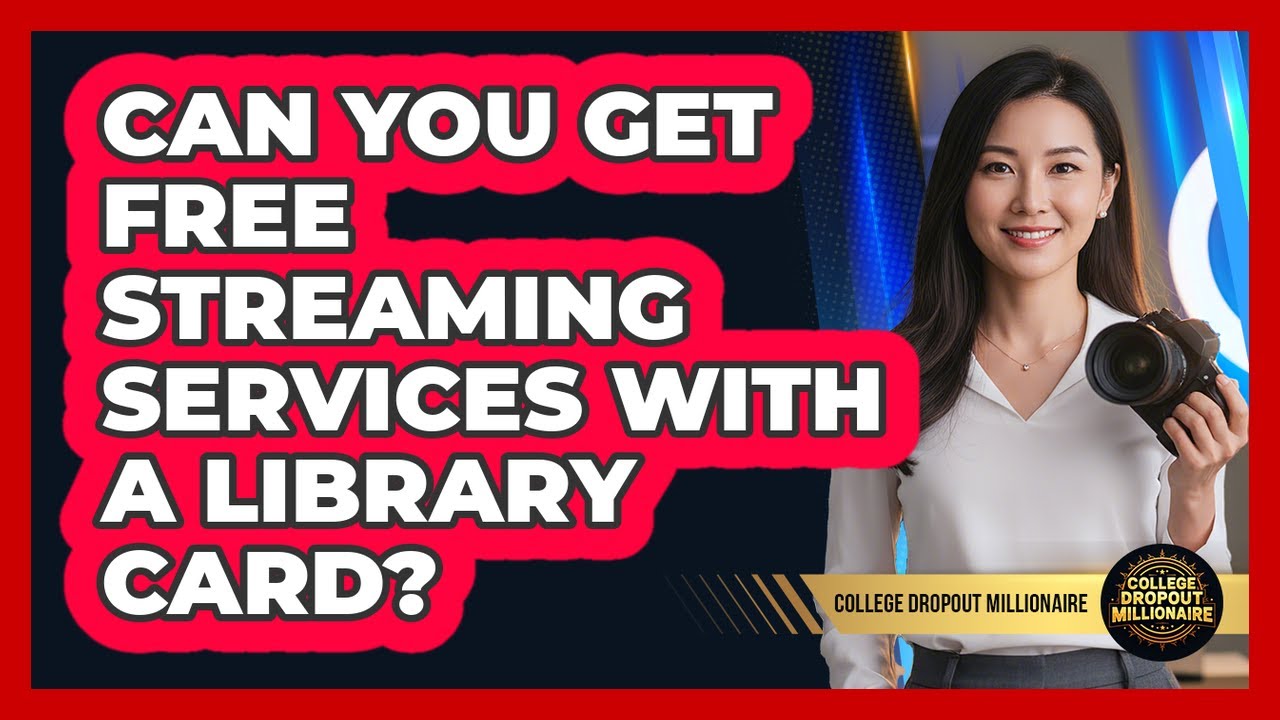 Can You Get Free Streaming Services With A Library Card? - College Dropout Millionaire