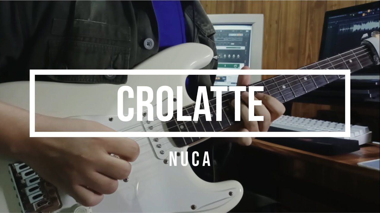 NUCA - Crolatte (Guitar Cover)