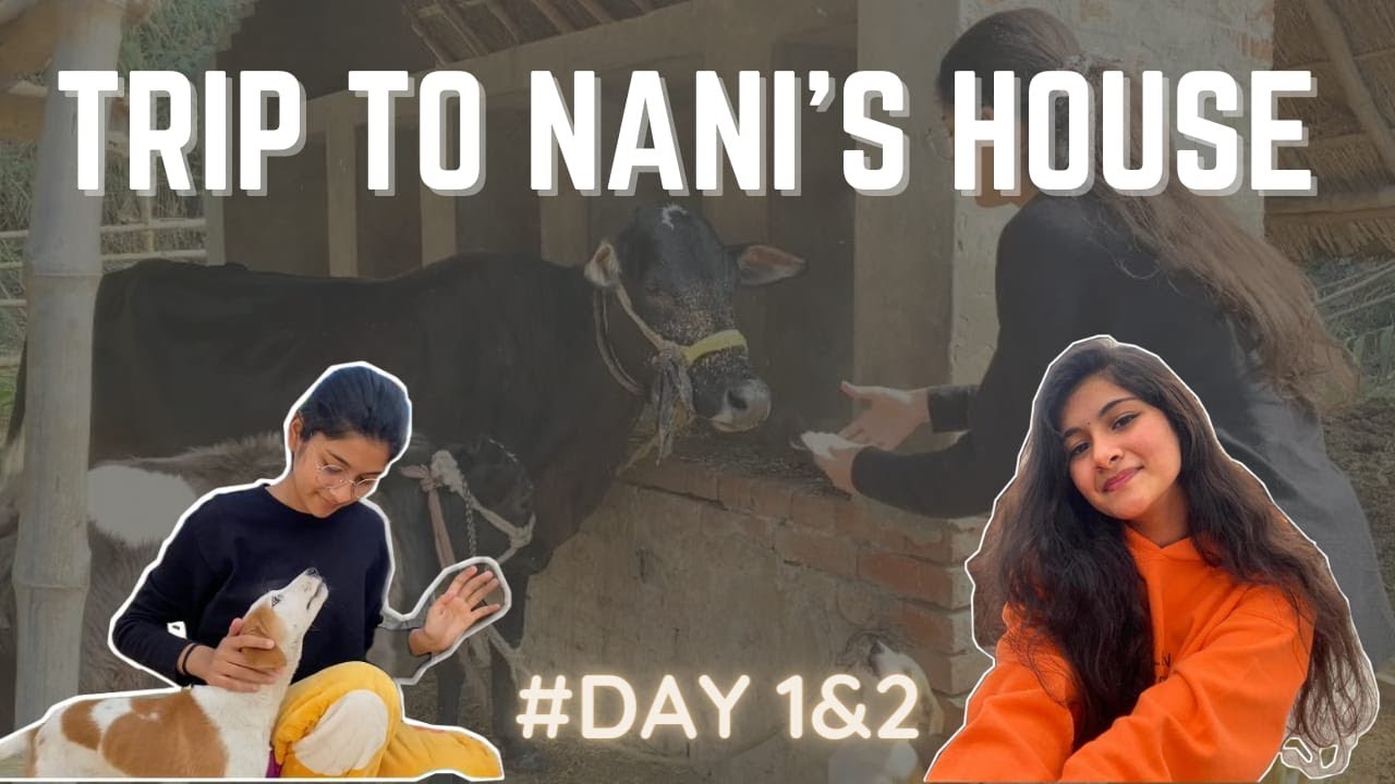 Trip to Nani’s house🏡❤️*Day 1&2*|Aradhya singh|