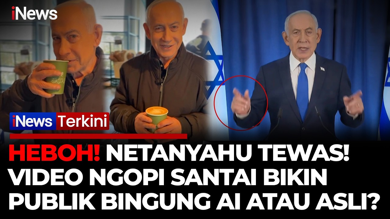 Netanyahu Tewas Benar atau Hoaks? Video Ngopi Santai Picu Spekulasi AI | iNews Terkini