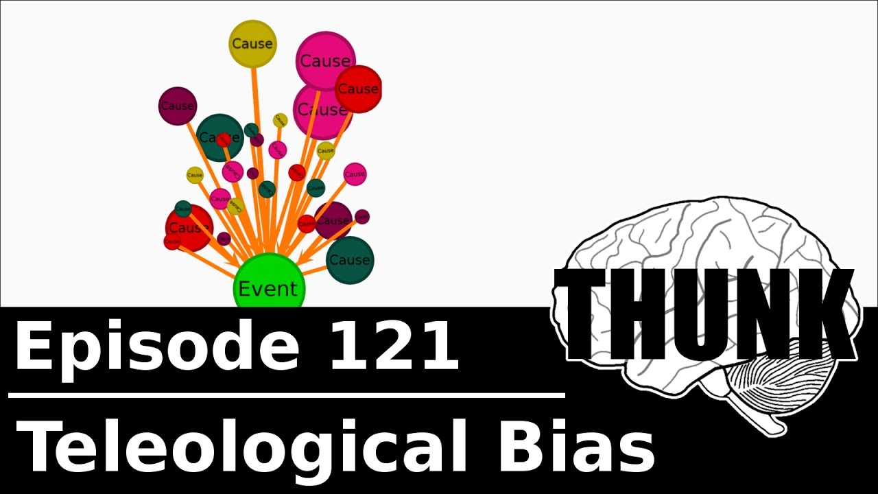 121. Teleological Bias | THUNK
