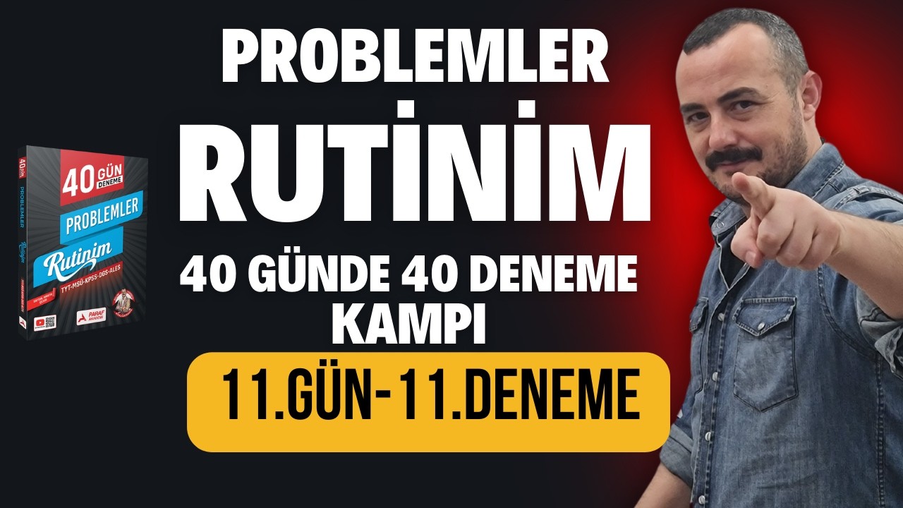 11. Deneme | Problemler Rutinim Kampı 40 Denemede  | 11.Gün