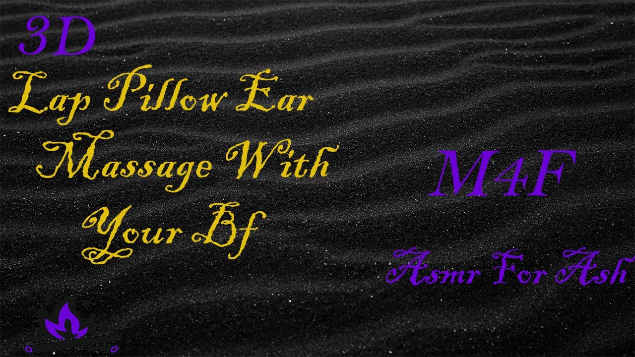 (M4F) Lap Pillow Ear Massage With Your Bf [Asmr For Ash, Roleplay Asmr, 3D]