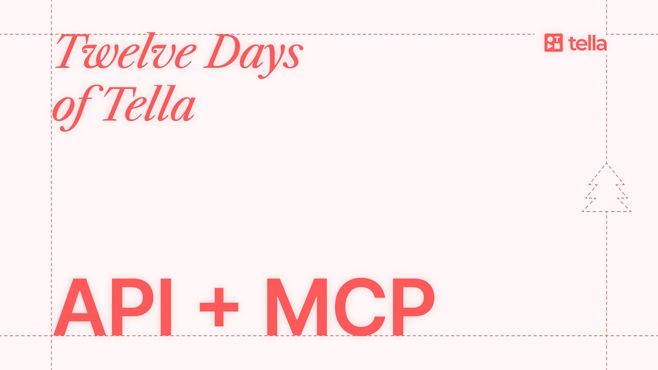 API & MCP Server [12 Days of Tella - Day 8]