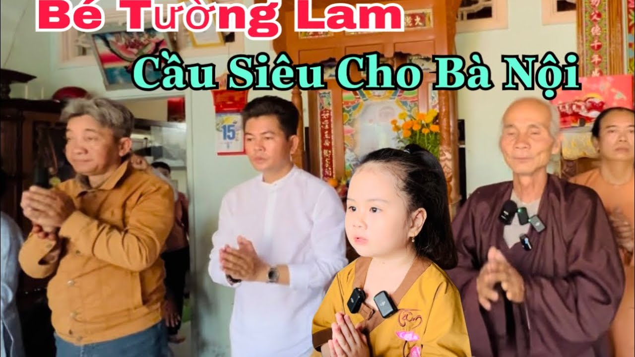 XÚC ĐỘNG🔴 BÉ TƯỜNG LAM,YÊU CẦU CHÚ BA HÙNG CẦU SIÊU CHO BÀ NỘI: