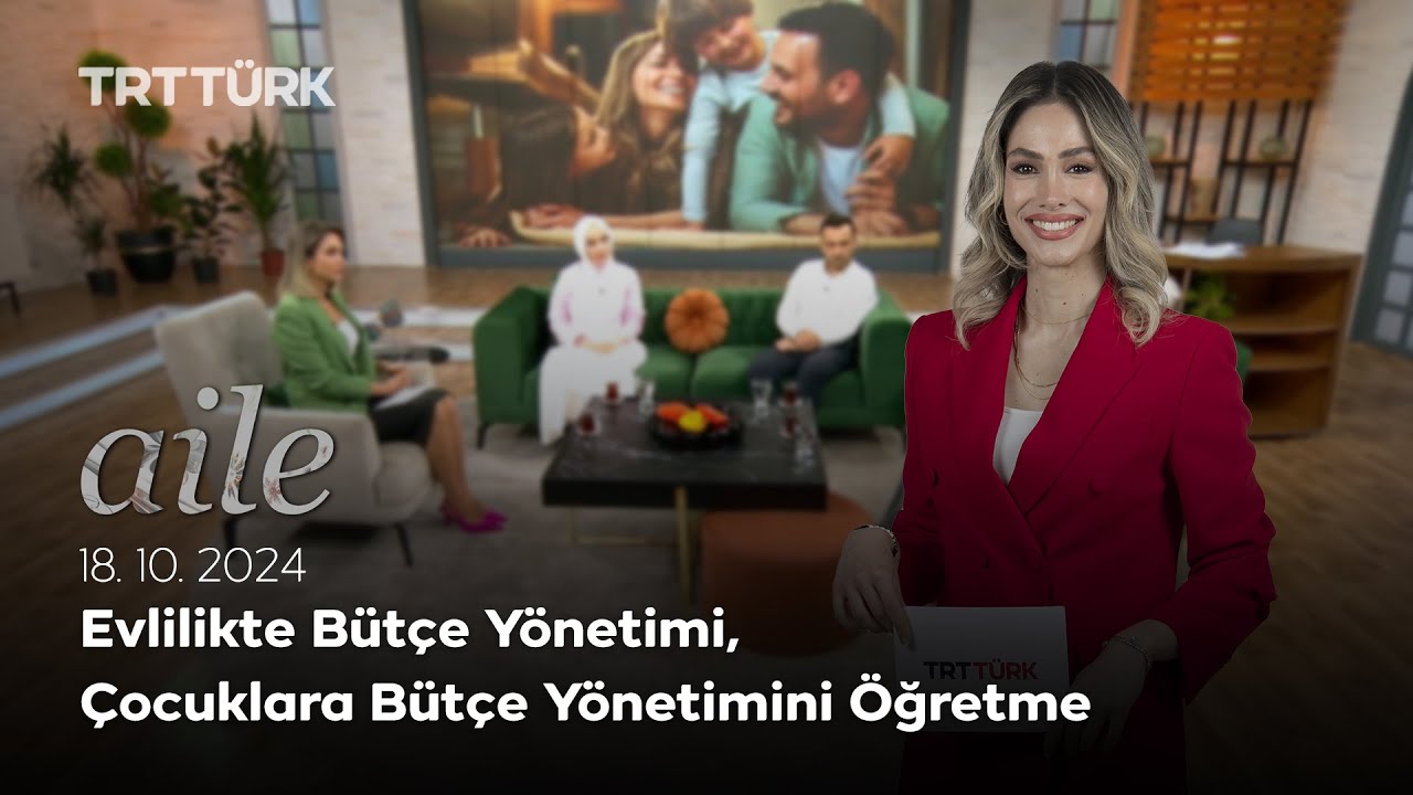 Evlilikte Bütçe Yönetimi, Çocuklara Bütçe Yönetimini Öğretme | Aile- 18.10.2024